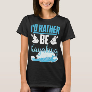 Camiseta Eu Preferencialmente Kayaking River ao ar livre