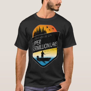 Camiseta Eu Preferencialmente No Upper Vermillhão Lake Wisc