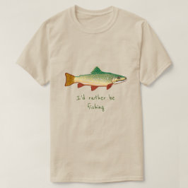 Camiseta Eu preferencialmente o slogan de pesca "Trout Fish
