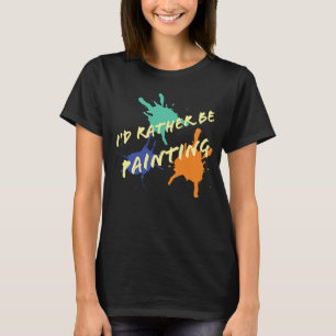 Camiseta Eu Preferencialmente pintaria artistas de óleo acr