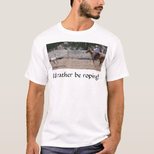 Camiseta Eu preferencialmente Roping! T-shirt