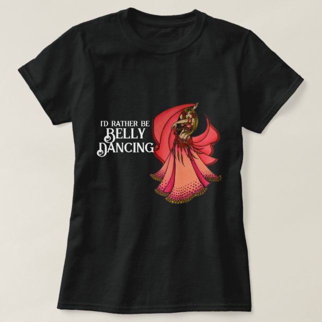 Camiseta Eu preferencialmente ser a Belly Dançando (Frente do Design)