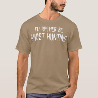Camiseta Eu Preferencialmente Ser Fantasma Caçando