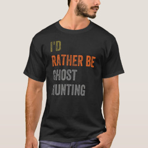 Camiseta Eu Preferencialmente Ser Fantasma Caçando