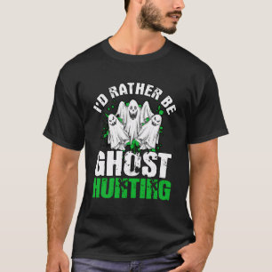 Camiseta Eu Preferencialmente Ser Fantasma Caçando Ghost Hu