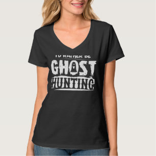 Camiseta Eu Preferencialmente Ser Fantasma Caçando O Hallow