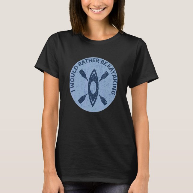 Camiseta Eu Preferencialmente Ser Kayaking Kayak Pun (Frente)