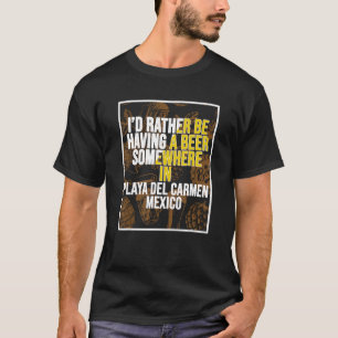 Camiseta Eu Preferencialmente Ter Uma Cerveja Em Algum Luga