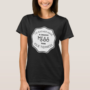 Camiseta Eu Preferencialmente Uma Criativa Mess Que A Ocios