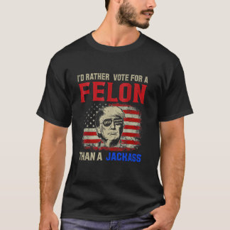 Camiseta Eu Preferencialmente Votar Para Felon Do Que Uma C