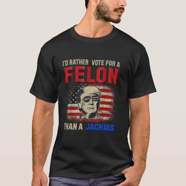Camiseta Eu Preferencialmente Votar Para Felon Do Que Uma C (Frente)