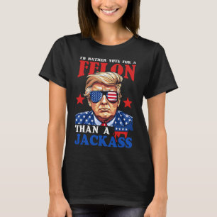 Camiseta Eu Preferencialmente Votar Por Um Felon Que Um Jac