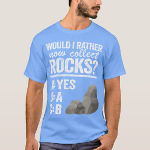Camiseta Eu Preferiria Agora Coletar Rochas Coletor Mineral