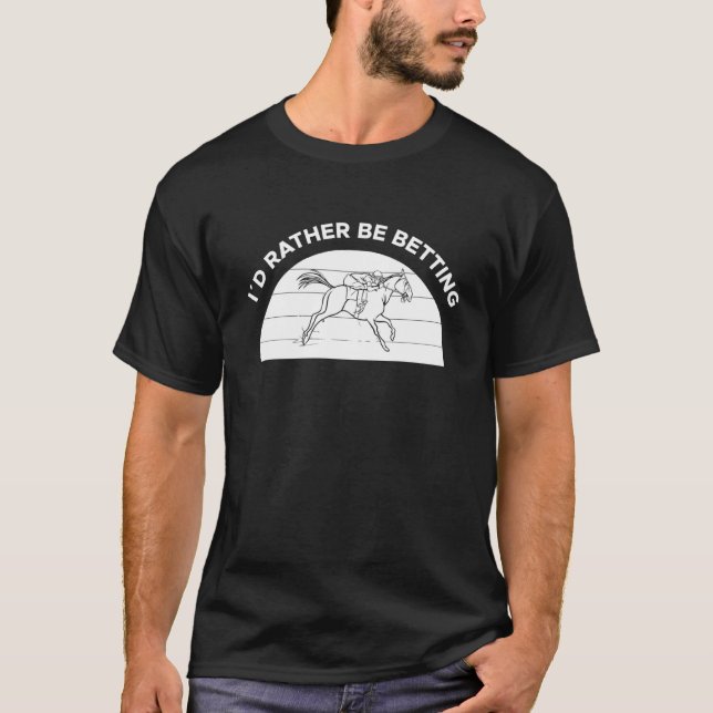 Camiseta Eu Preferiria Apostar Apostas em Corridas de Caval (Frente)