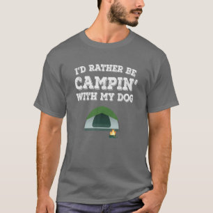 Camiseta Eu Preferiria Estar Acampando Com Meu Cachorro, Am