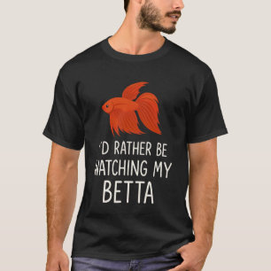 Camiseta Eu Preferiria Estar Assistindo ao Meu Peixe Betta 