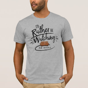 Camiseta Eu Preferiria Estar Assistindo FRIENDS™