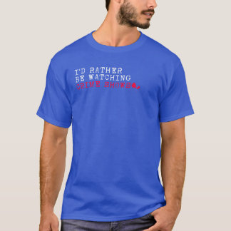 Camiseta Eu Preferiria Estar Assistindo Séries Criminais Fã