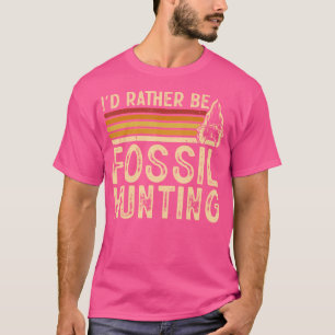 Camiseta Eu Preferiria Estar Caçando Fósseis