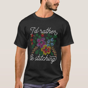 Camiseta Eu Preferiria Estar Costurando Eu Amo Ponto Cruz