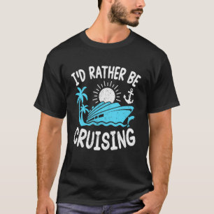 Camiseta Eu Preferiria Estar Cruzeirando Viagem de Cruzeiro
