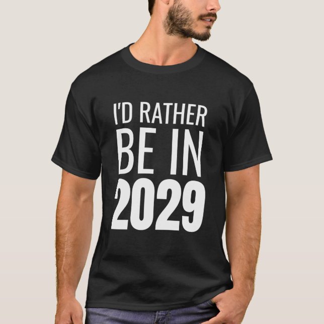 Camiseta Eu Preferiria Estar em 2029 (Frente)