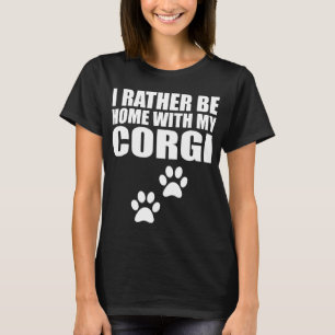 Camiseta Eu Preferiria Estar em Casa Com Meu Corgi T
