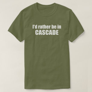 Camiseta Eu Preferiria Estar Em Cascade Idaho