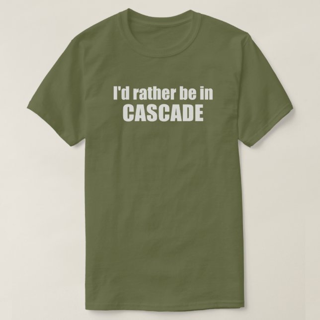 Camiseta Eu Preferiria Estar Em Cascade Idaho (Frente do Design)