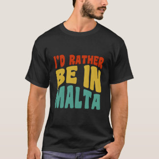 Camiseta Eu Preferiria Estar em Malta