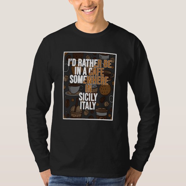 Camiseta Eu Preferiria Estar Em Um Café Em Algum Lugar Da S (Frente)