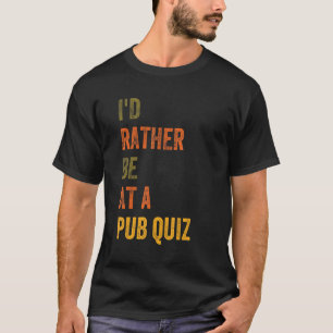 Camiseta Eu Preferiria Estar Em Uma Pub Quiz