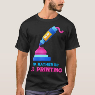 Camiseta Eu Preferiria Estar Imprimindo em 3D Fun Maker Des