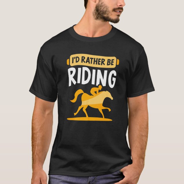 Camiseta Eu Preferiria Estar Montando  Cavaleiro Equestre (Frente)