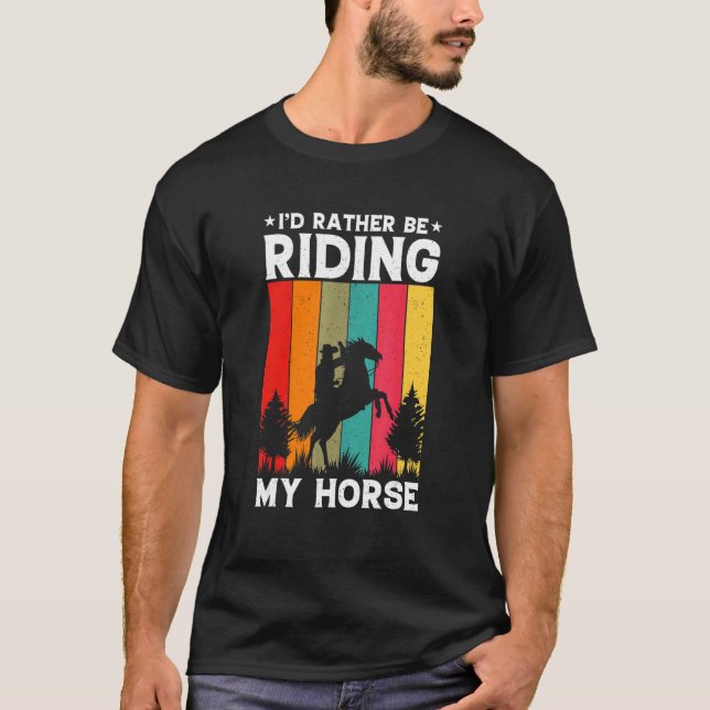 Camiseta Eu Preferiria Estar Montando Cavalos Equestres (Frente)