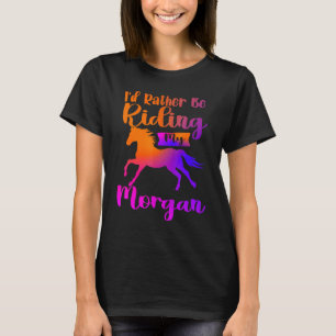 Camiseta Eu Preferiria Estar Montando Meus Cavalos Morgan a