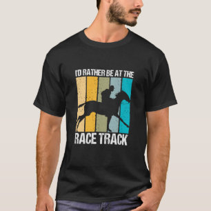 Camiseta Eu Preferiria Estar Na Pista De Corrida De Cavalos