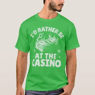 Camiseta Eu Preferiria Estar no Cassino Piada de Apostas Jo