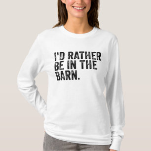 Camiseta Eu Preferiria Estar No Celeiro