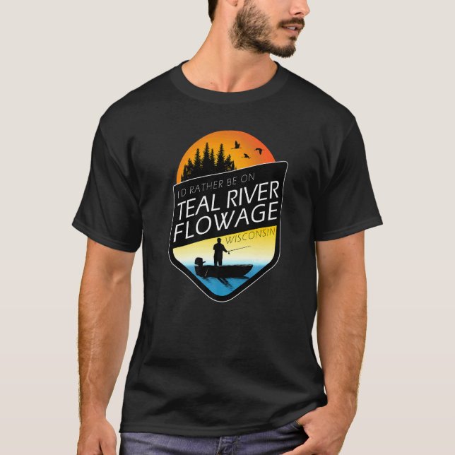 Camiseta Eu Preferiria Estar No Teal River Flowage Wisconsi (Frente)