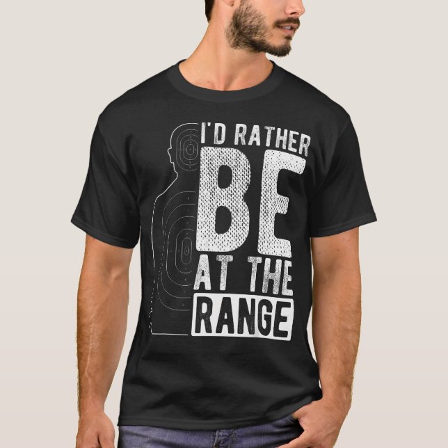 Camiseta Eu Preferiria Estar No Tiro De Prática De Tiro (Frente)