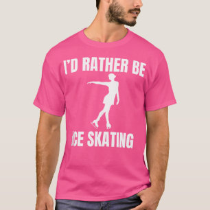 Camiseta Eu Preferiria Estar Patinando no Gelo