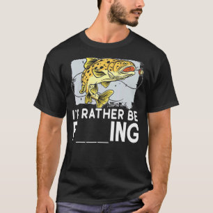 Camiseta Eu Preferiria Estar Pescando Fisher Pescador Piada