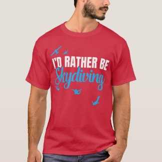 Camiseta Eu Preferiria Estar Saltando de Paraquedas Present