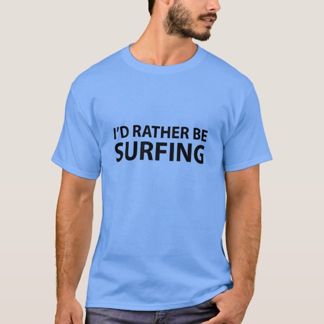 Camiseta Eu Preferiria Estar Surfando (Frente)