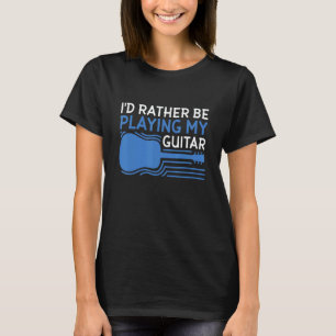Camiseta Eu preferiria estar tocando meu violão