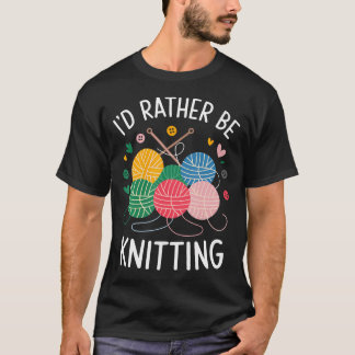 Camiseta Eu Preferiria Estar Tricotando Engraçado