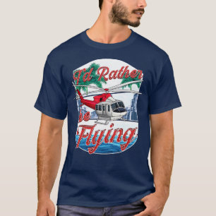 Camiseta Eu Preferiria Estar Voando Piloto de Helicóptero A