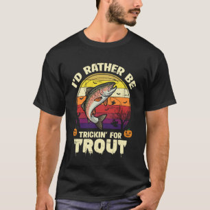 Camiseta Eu Preferiria Fazer Truques Para Trutas Funny Hall