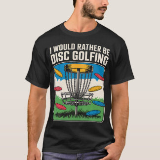 Camiseta Eu Preferiria Jogadores de Frisbee de Golfe de Dis